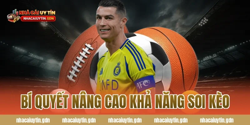 Bí quyết nâng cao khả năng soi kèo