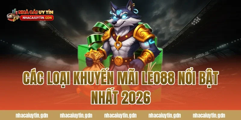 Các loại khuyến mãi Leo88 nổi bật nhất 2026