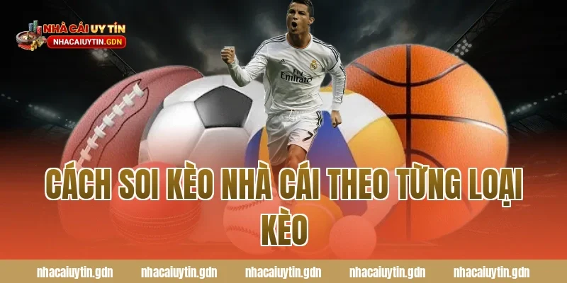 Cách soi kèo nhà cái theo từng loại kèo