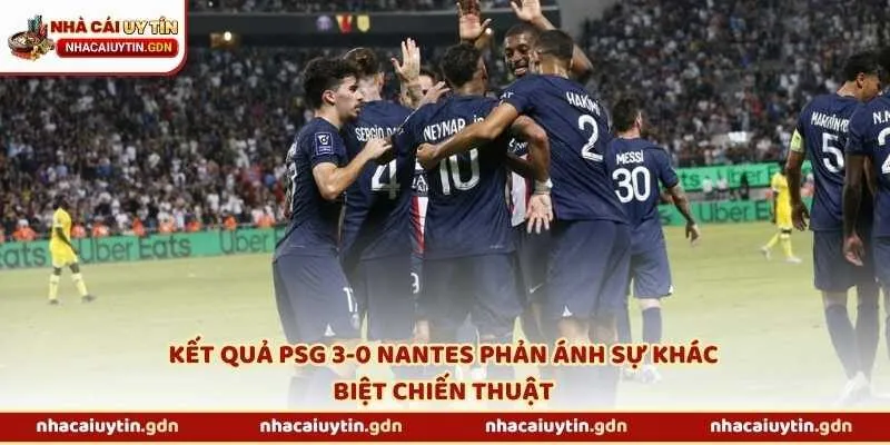 Kết quả PSG 3-0 Nantes phản ánh sự khác biệt chiến thuật