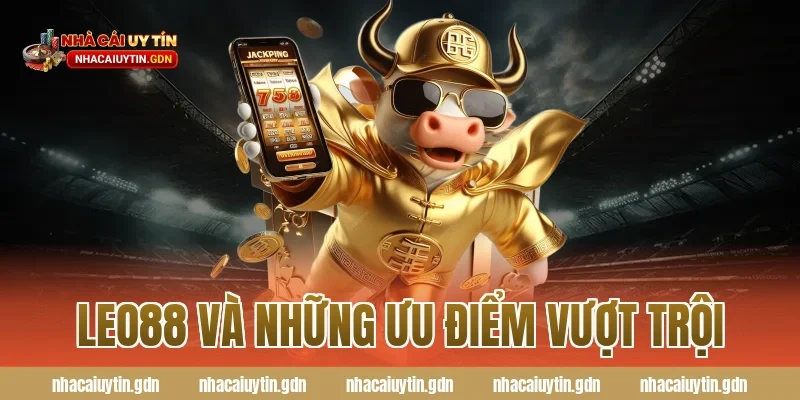 Leo88 và những ưu điểm vượt trội