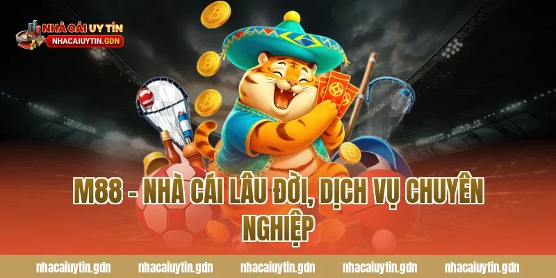 M88 – Nhà cái lâu đời, dịch vụ chuyên nghiệp