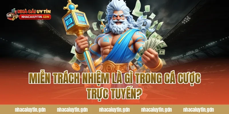 Miễn trách nhiệm là gì trong cá cược trực tuyến?