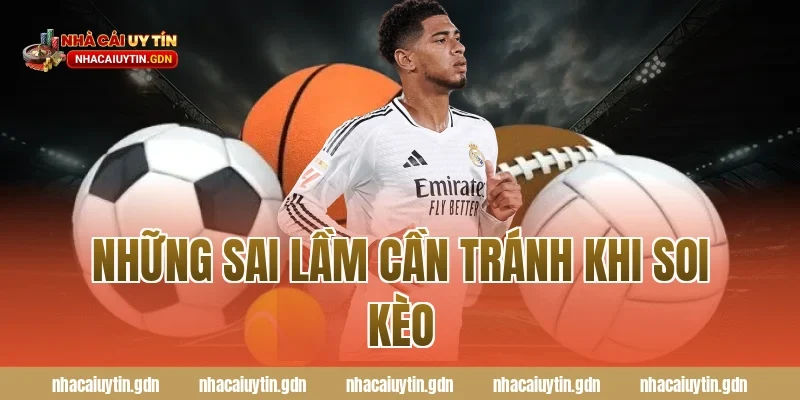 Những sai lầm cần tránh khi soi kèo