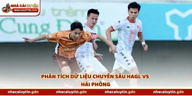 Phân tích dữ liệu chuyên sâu HAGL vs Hải Phòng