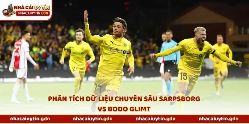 Phân tích dữ liệu chuyên sâu Sarpsborg vs Bodo Glimt
