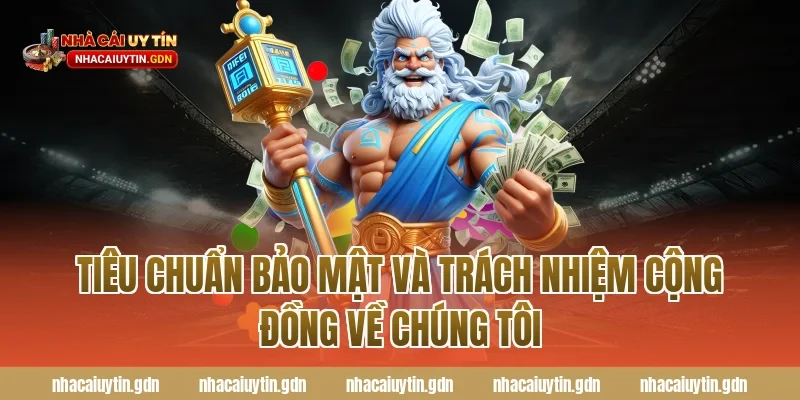 Tiêu chuẩn bảo mật và trách nhiệm cộng đồng Về chúng tôi