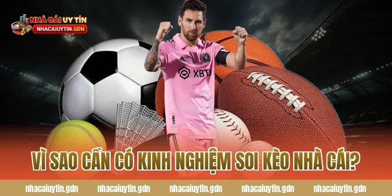 Vì sao cần có kinh nghiệm soi kèo nhà cái?
