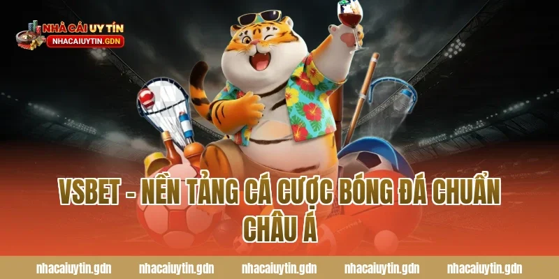 Vsbet – Nền tảng cá cược bóng đá chuẩn châu Á