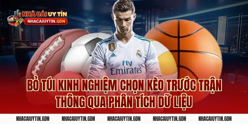 Bỏ túi kinh nghiệm chọn kèo trước trận thông qua phân tích dữ liệu