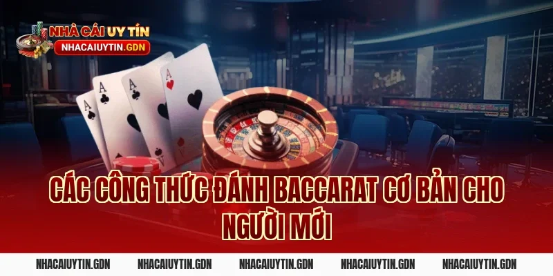 Các công thức đánh Baccarat cơ bản cho người mới