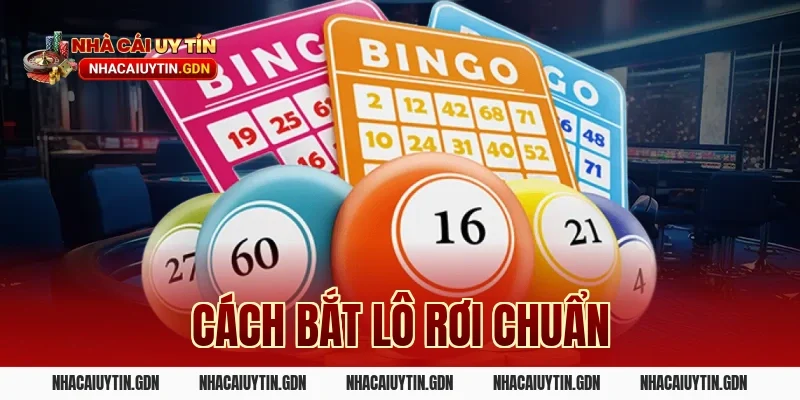 cách bắt lô rơi chuẩn