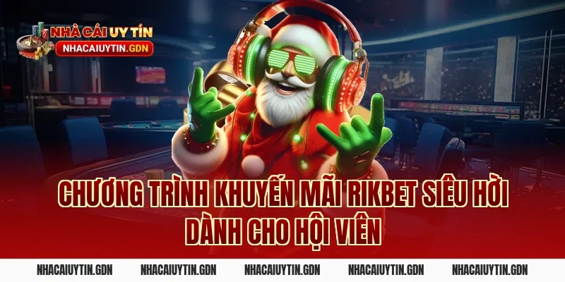 Chương trình khuyến mãi Rikbet siêu hời dành cho hội viên