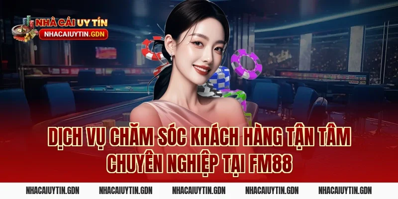 Dịch Vụ Chăm Sóc Khách Hàng Tận Tâm Chuyên Nghiệp Tại FM88