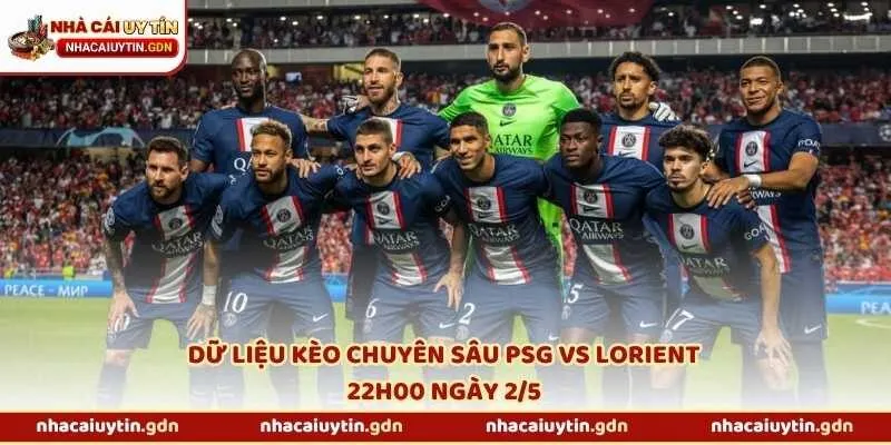 Dữ liệu kèo chuyên sâu PSG vs Lorient 22h00 ngày 2/5