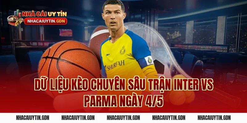 Dữ liệu kèo chuyên sâu trận Inter vs Parma ngày 4/5