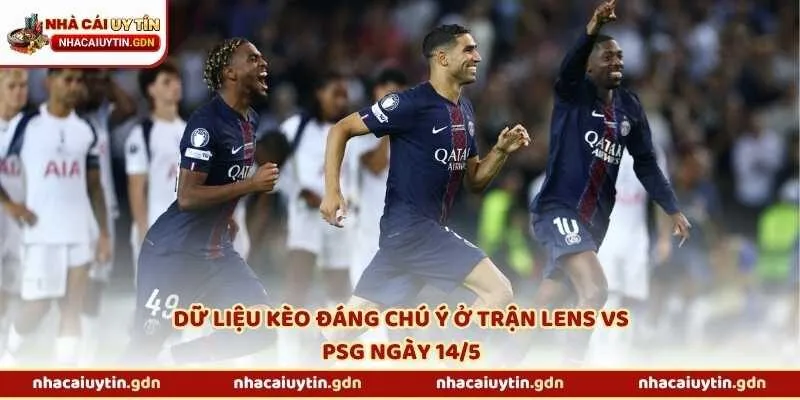 Dữ liệu kèo đáng chú ý ở trận Lens vs PSG ngày 14/5