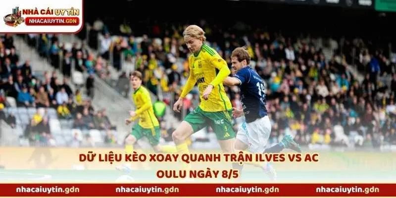 Dữ liệu kèo xoay quanh trận Ilves vs AC Oulu ngày 8/5 