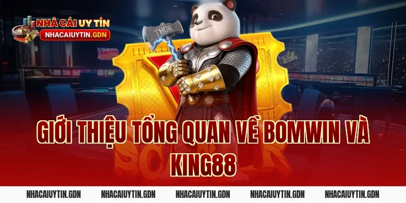 Giới thiệu tổng quan về Bomwin và King88