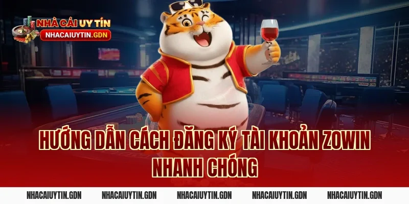 Hướng dẫn cách đăng ký tài khoản Zowin nhanh chóng