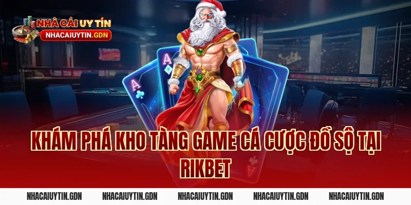 Khám phá kho tàng game cá cược đồ sộ tại Rikbet