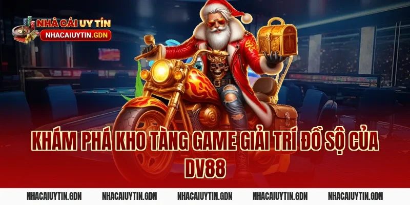 Khám Phá Kho Tàng Game Giải Trí Đồ Sộ Của DV88