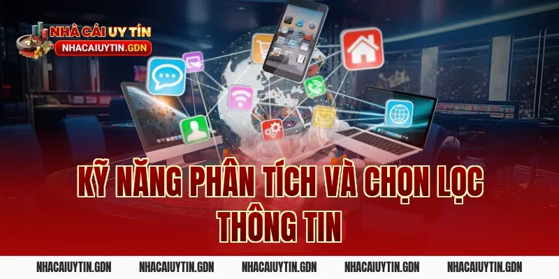 Kỹ năng phân tích và chọn lọc thông tin