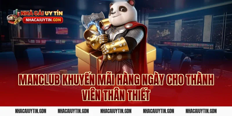 Manclub khuyến mãi hàng ngày cho thành viên thân thiết