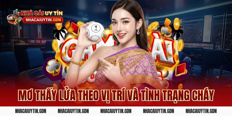 Mơ thấy lửa theo vị trí và tình trạng cháy