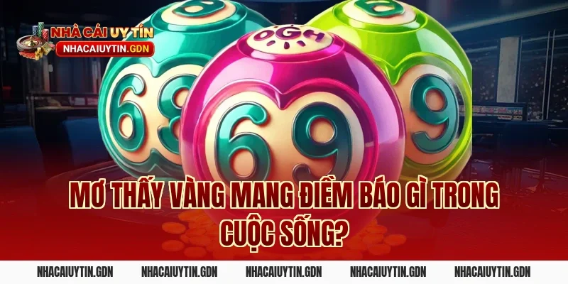Mơ thấy vàng mang điềm báo gì trong cuộc sống?