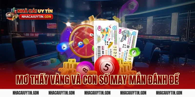 Mơ thấy vàng và con số may mắn đánh đề