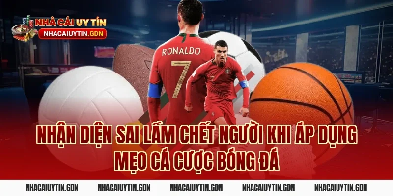 Nhận diện sai lầm chết người khi áp dụng Mẹo cá cược bóng đá