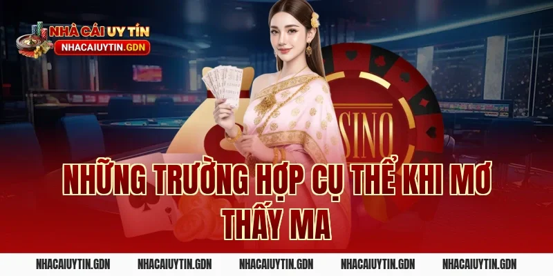 Những trường hợp cụ thể khi mơ thấy ma