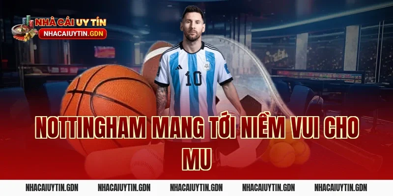 Nottingham mang tới niềm vui cho MU