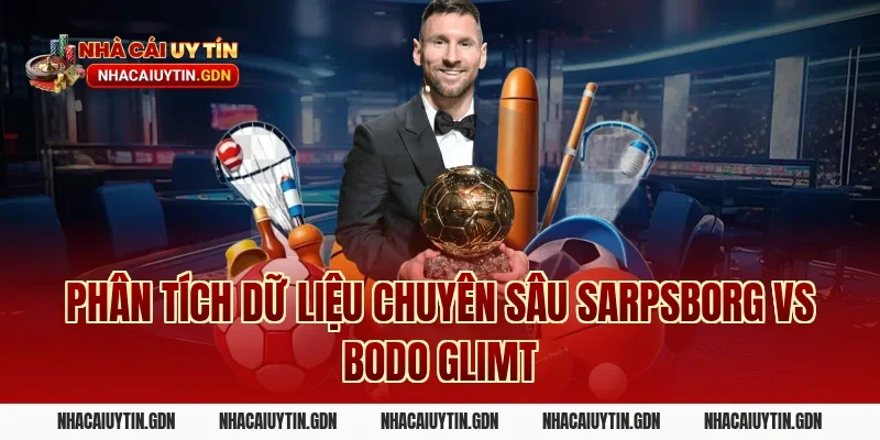 Phân tích dữ liệu chuyên sâu Sarpsborg vs Bodo Glimt