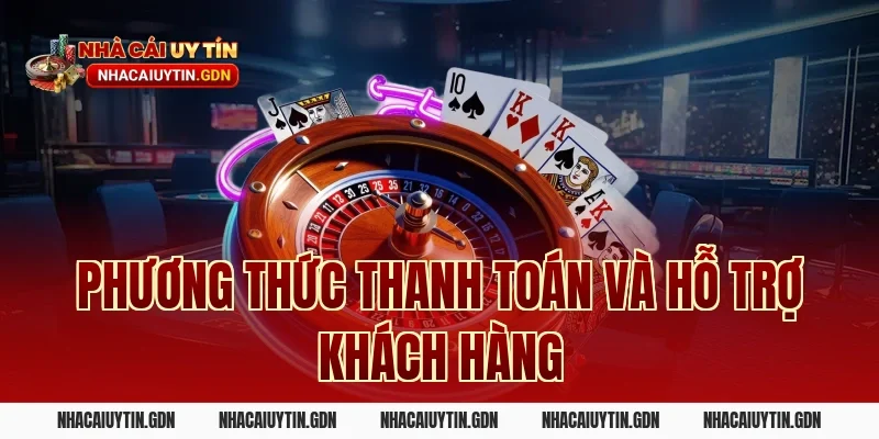 Phương thức thanh toán và hỗ trợ khách hàng