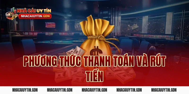 Phương thức thanh toán và rút tiền