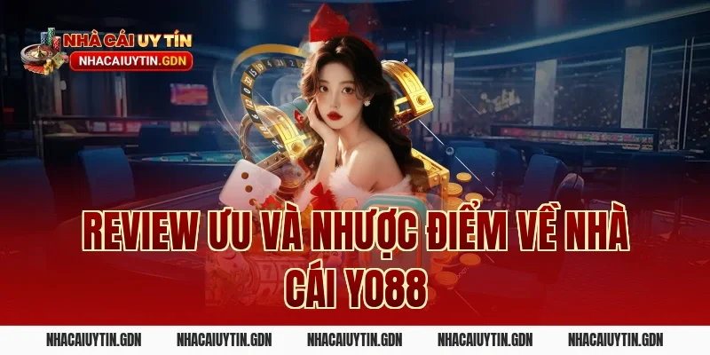 Review ưu và nhược điểm về nhà cái Yo88