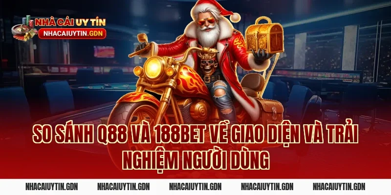 So sánh Q88 và 188Bet về giao diện và trải nghiệm người dùng