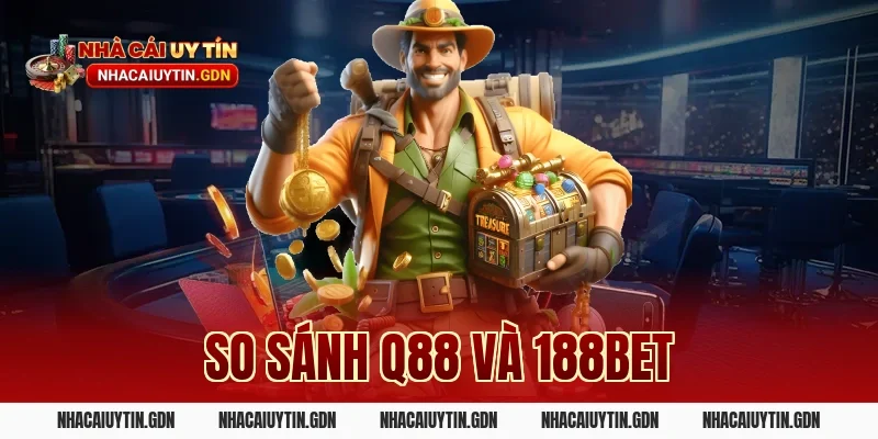 so sánh Q88 và 188Bet