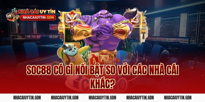 Soc88 có gì nổi bật so với các nhà cái khác?