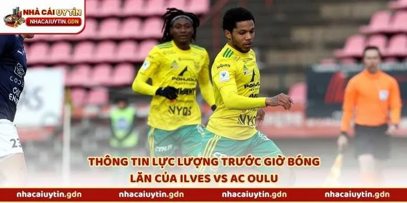 Thông tin lực lượng trước giờ bóng lăn của Ilves vs AC Oulu