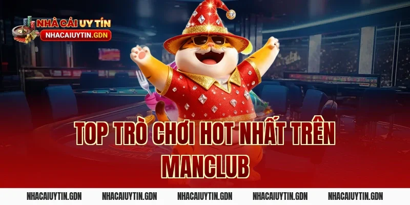 Top trò chơi hot nhất trên Manclub