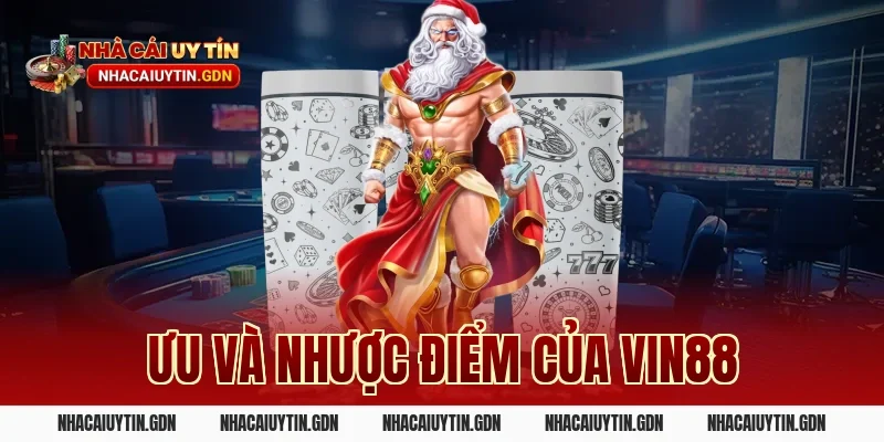 Ưu và nhược điểm của Vin88