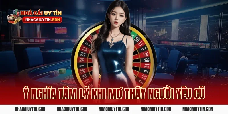 Ý nghĩa tâm lý khi mơ thấy người yêu cũ